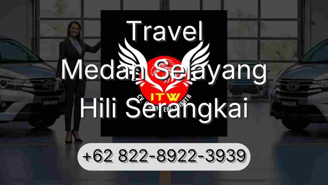 Travel Medan Selayang Hili Serangkai