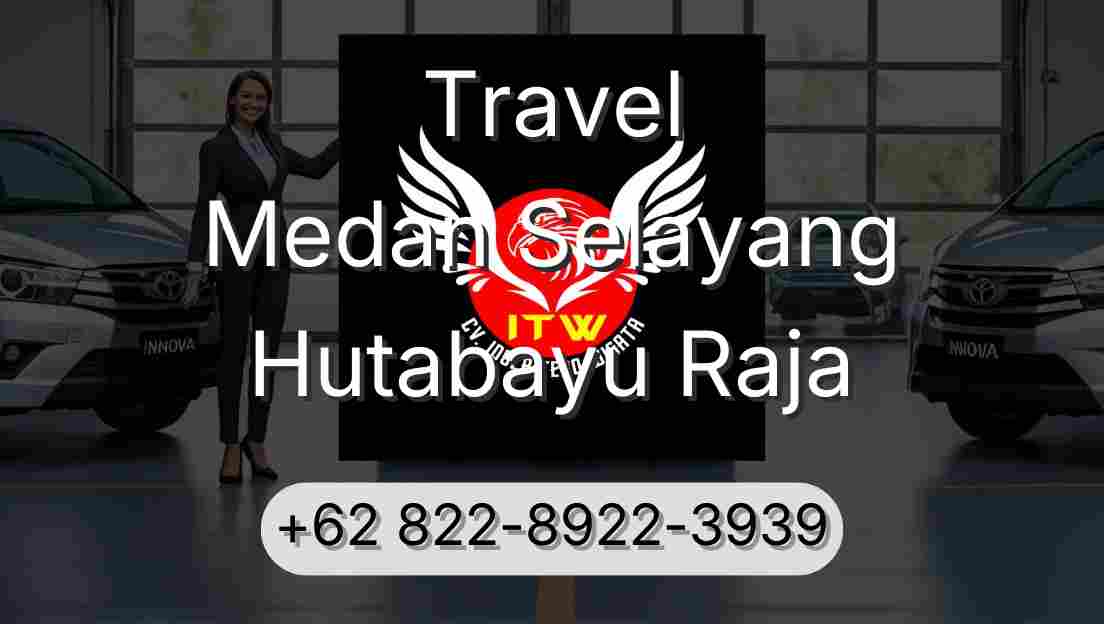 Travel Medan Selayang Hutabayu Raja