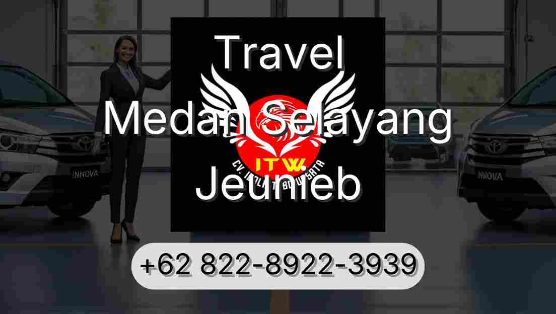 Travel Medan Selayang Jeunieb