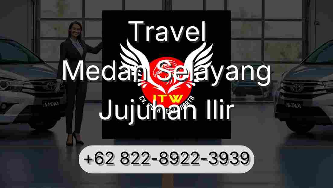 Travel Medan Selayang Jujuhan Ilir