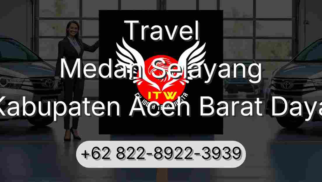Travel Medan Selayang Kabupaten Aceh Barat Daya