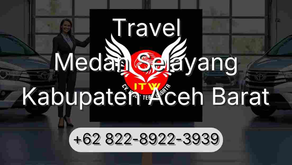 Travel Medan Selayang Kabupaten Aceh Barat