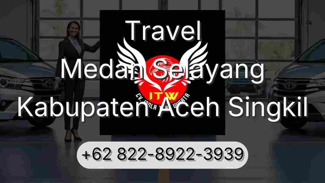 Travel Medan Selayang Kabupaten Aceh Singkil
