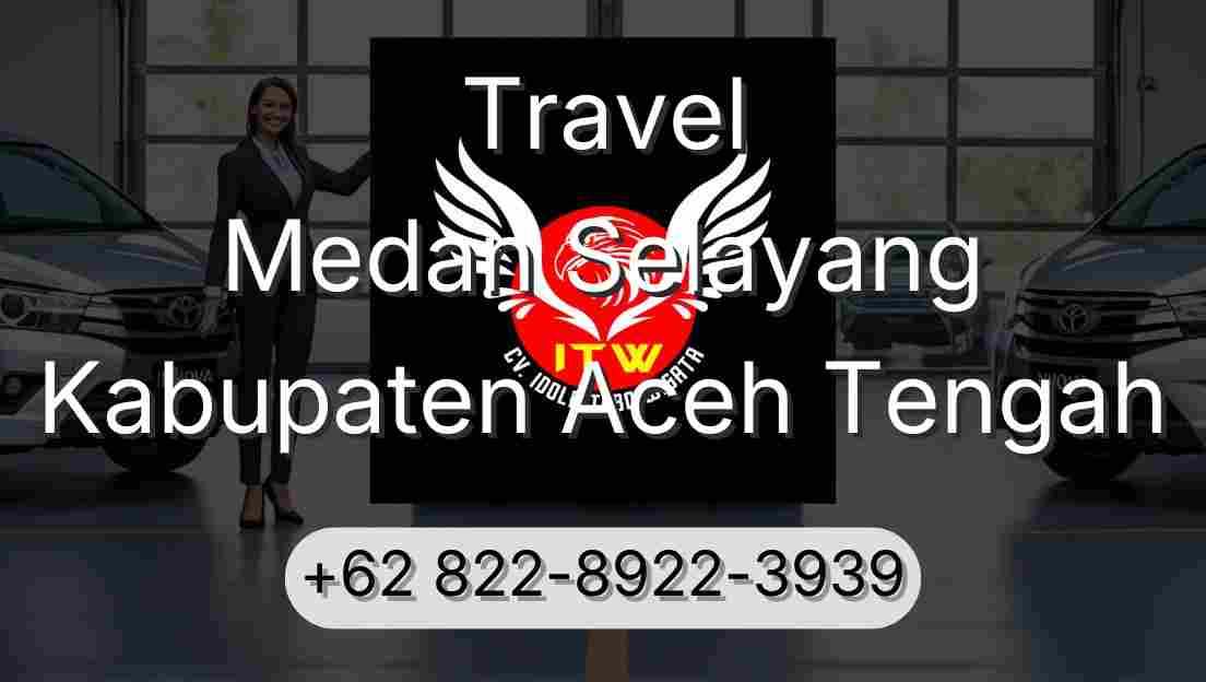 Travel Medan Selayang Kabupaten Aceh Tengah