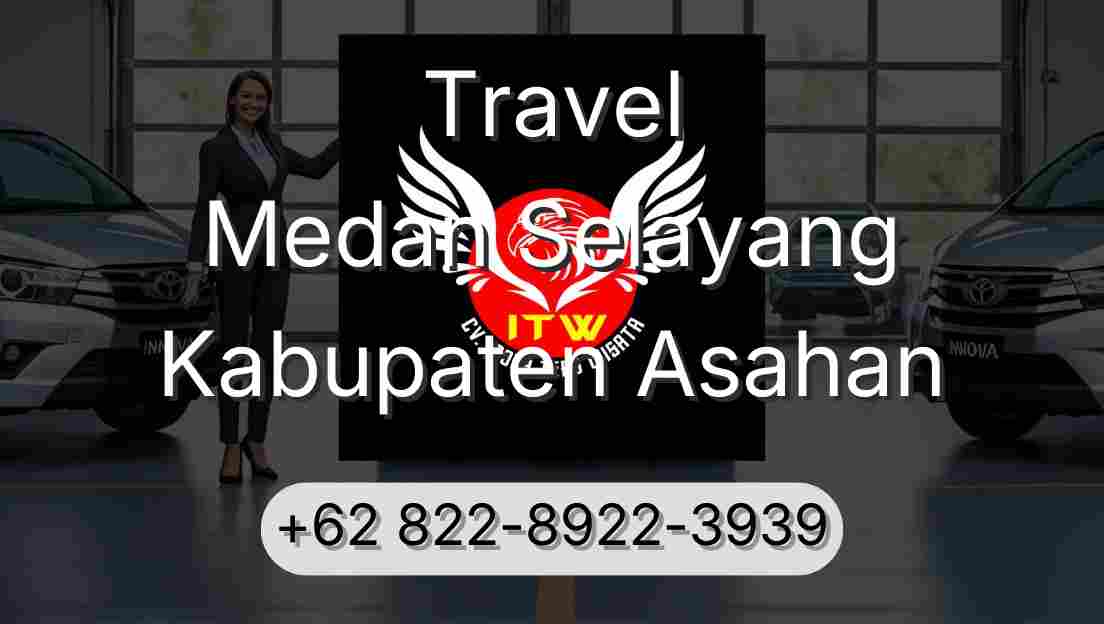 Travel Medan Selayang Kabupaten Asahan