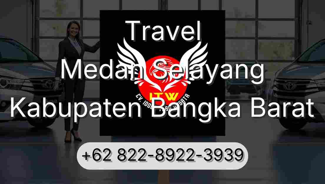 Travel Medan Selayang Kabupaten Bangka Barat