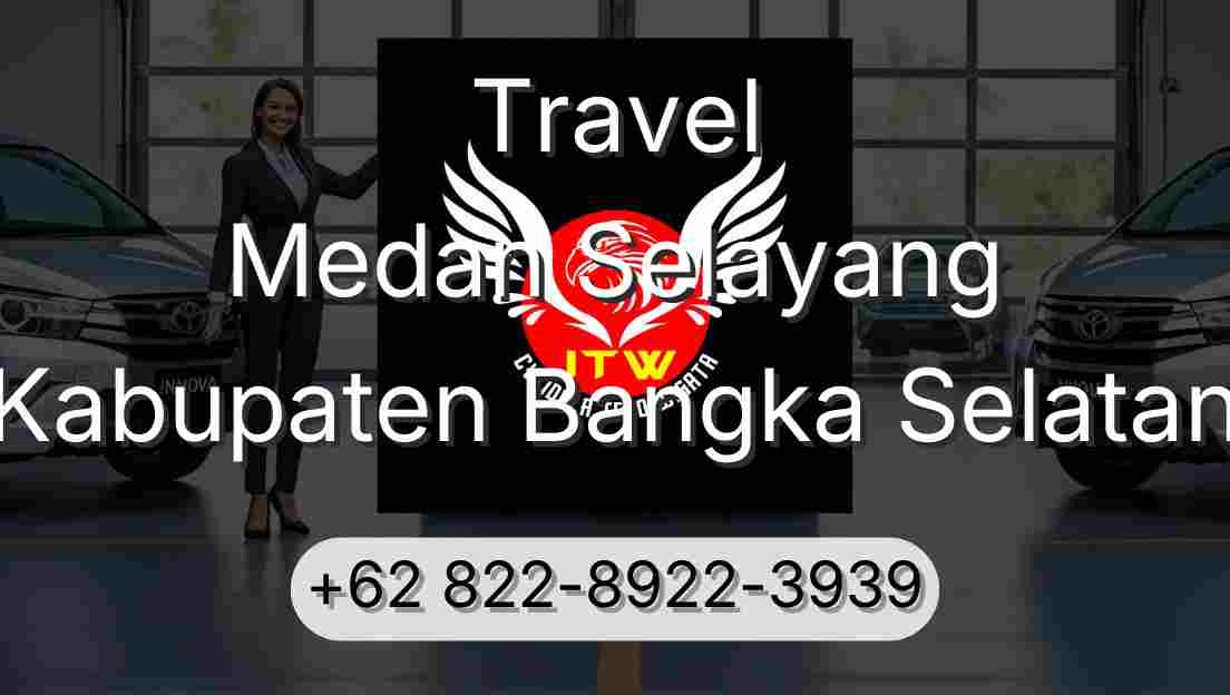 Travel Medan Selayang Kabupaten Bangka Selatan