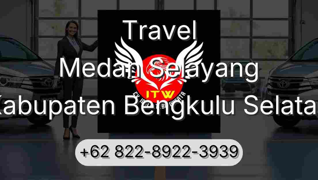 Travel Medan Selayang Kabupaten Bengkulu Selatan