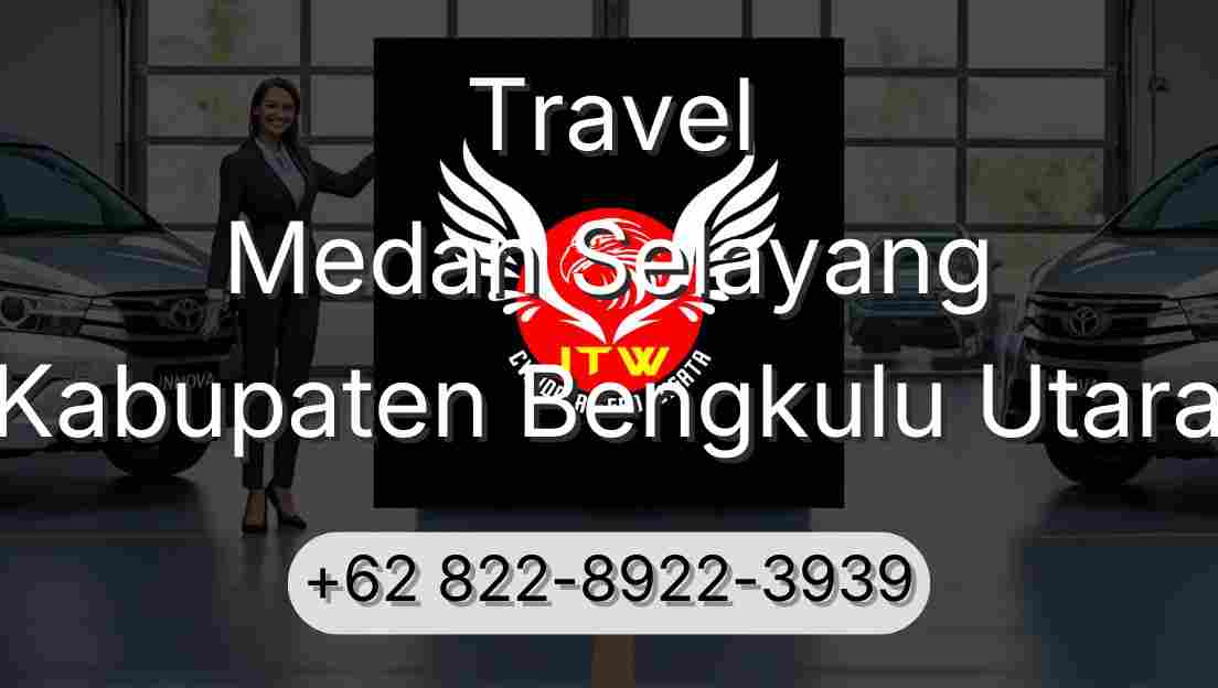 Travel Medan Selayang Kabupaten Bengkulu Utara