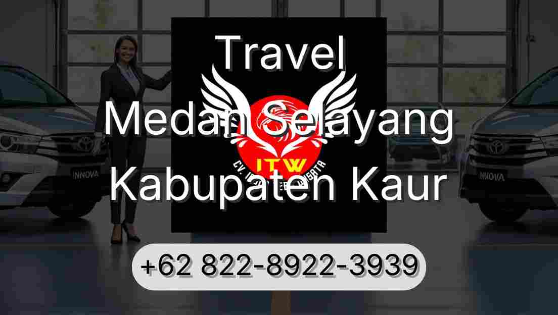 Travel Medan Selayang Kabupaten Kaur