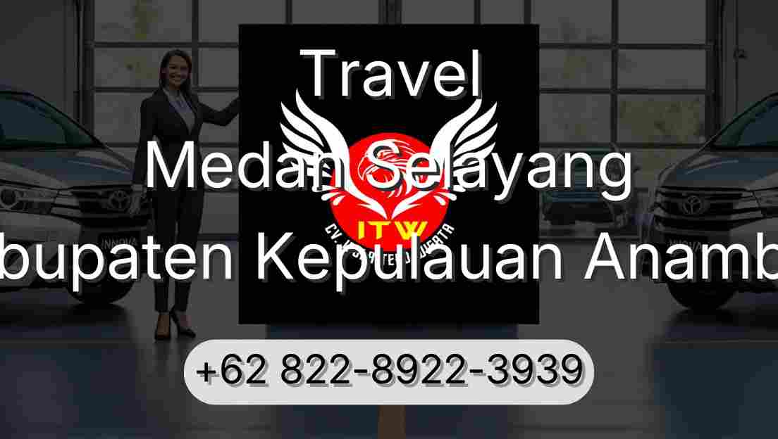 Travel Medan Selayang Kabupaten Kepulauan Anambas