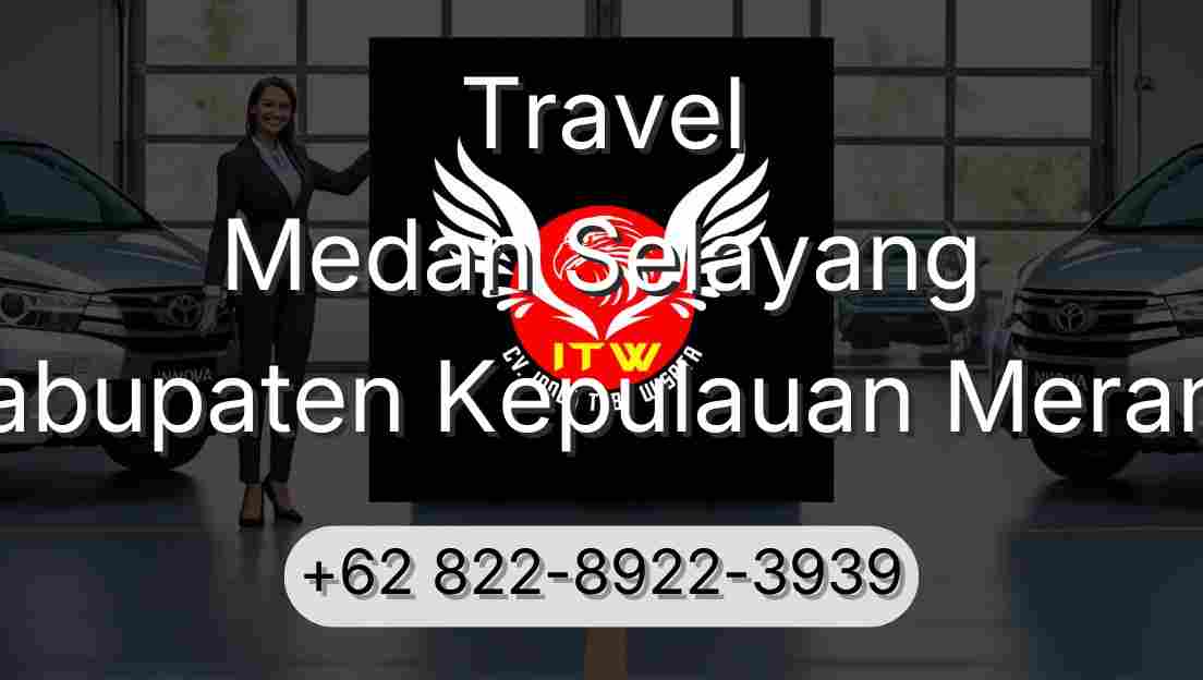 Travel Medan Selayang Kabupaten Kepulauan Meranti