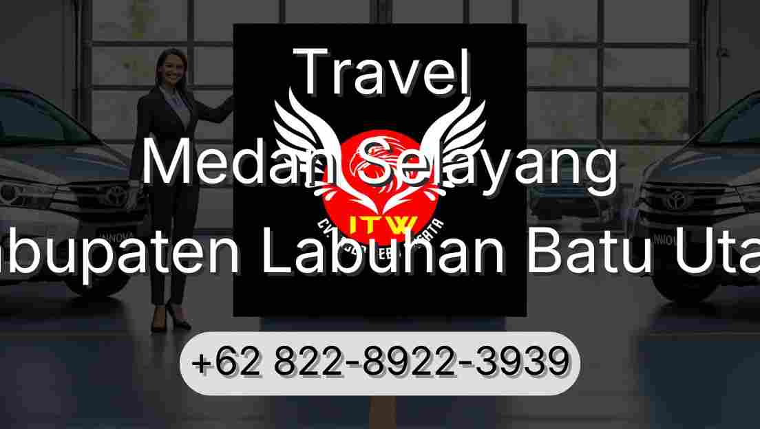 Travel Medan Selayang Kabupaten Labuhan Batu Utara