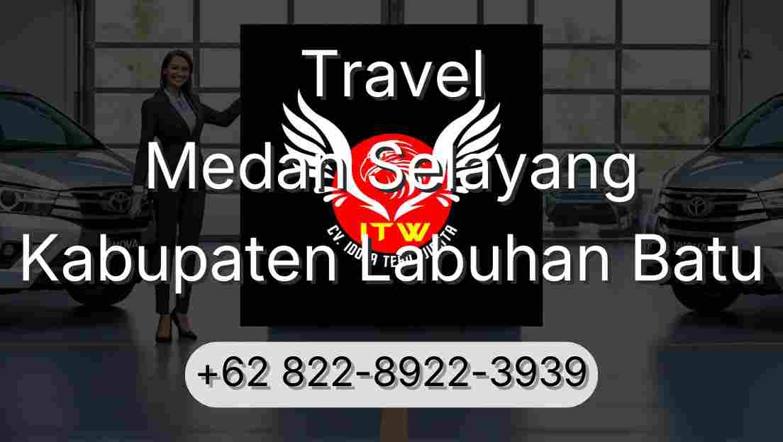 Travel Medan Selayang Kabupaten Labuhan Batu