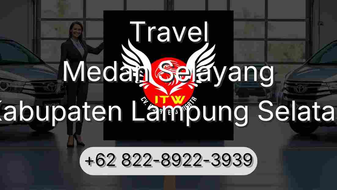 Travel Medan Selayang Kabupaten Lampung Selatan