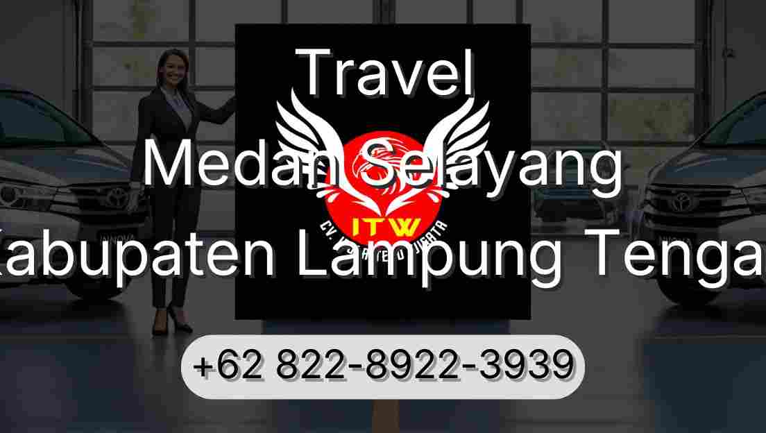 Travel Medan Selayang Kabupaten Lampung Tengah
