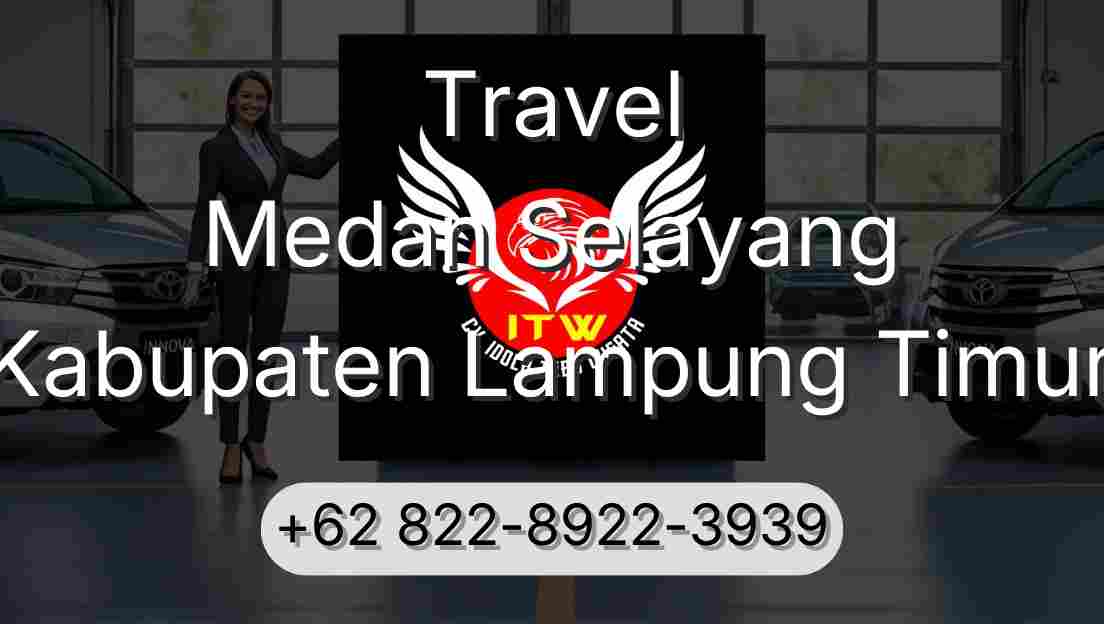 Travel Medan Selayang Kabupaten Lampung Timur