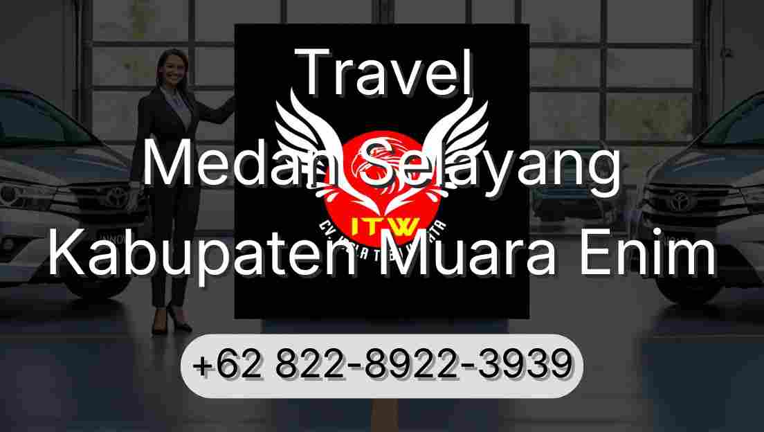 Travel Medan Selayang Kabupaten Muara Enim