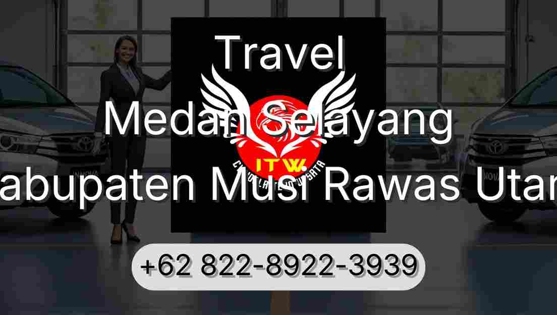 Travel Medan Selayang Kabupaten Musi Rawas Utara