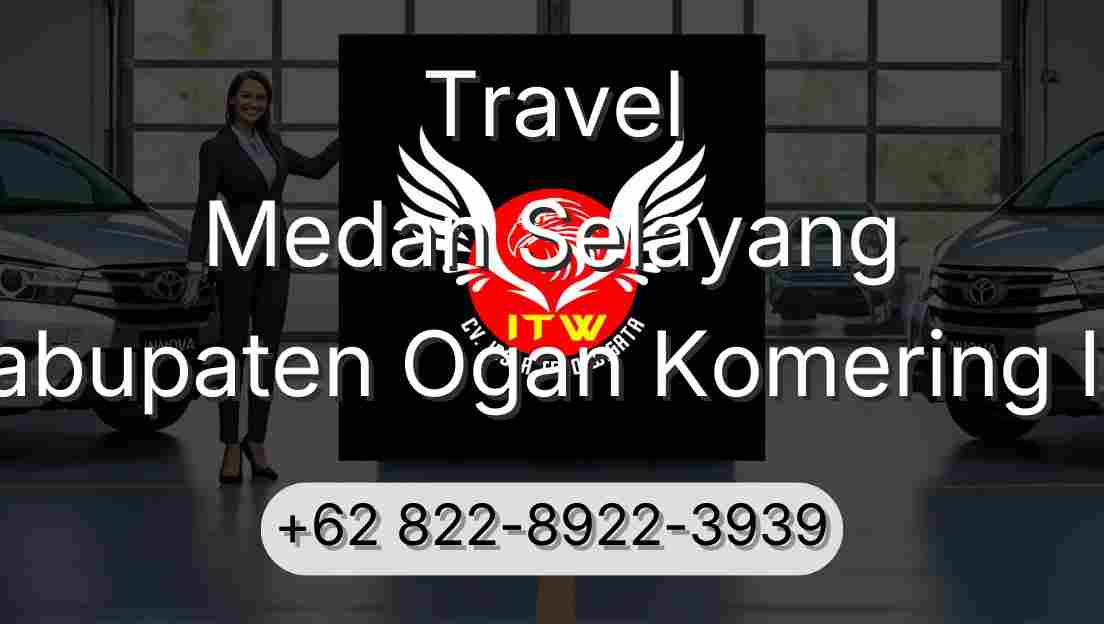 Travel Medan Selayang Kabupaten Ogan Komering Ilir