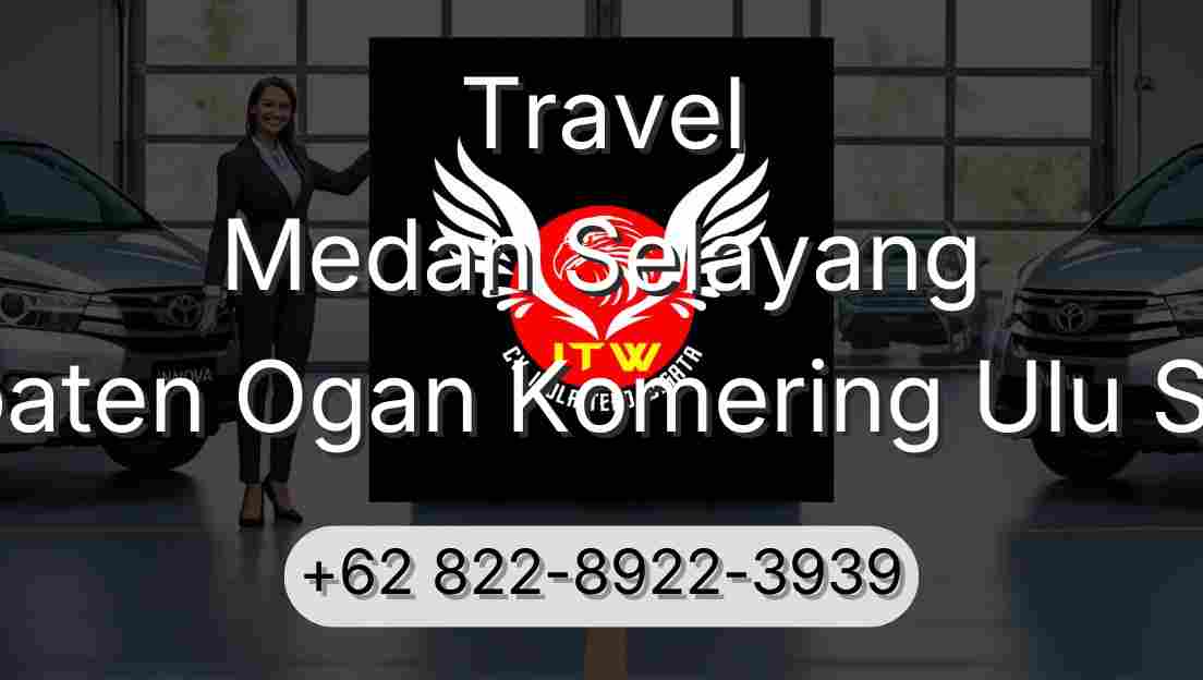 Travel Medan Selayang Kabupaten Ogan Komering Ulu Selatan