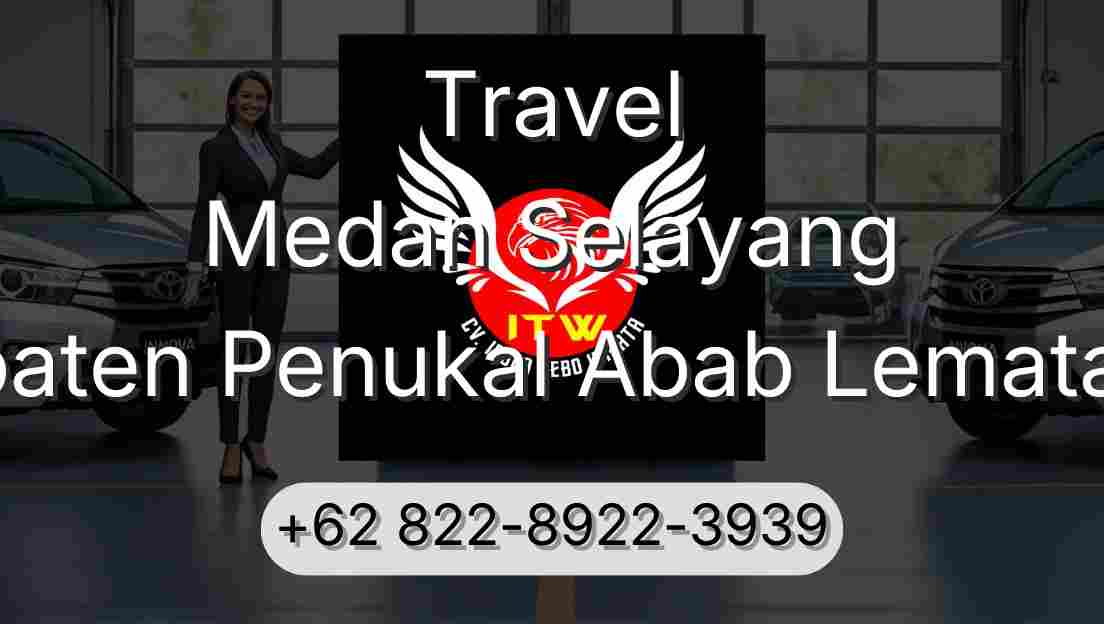 Travel Medan Selayang Kabupaten Penukal Abab Lematang Ilir