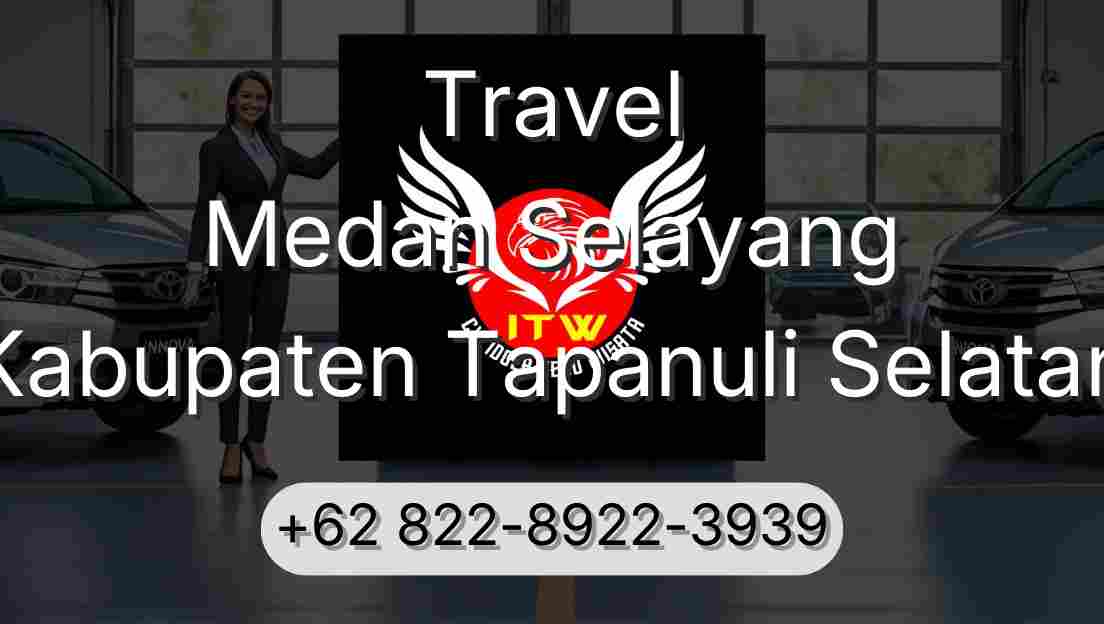 Travel Medan Selayang Kabupaten Tapanuli Selatan