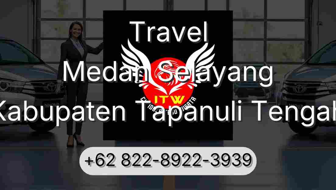 Travel Medan Selayang Kabupaten Tapanuli Tengah