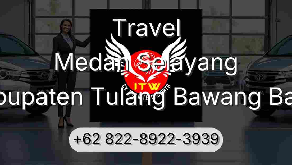 Travel Medan Selayang Kabupaten Tulang Bawang Barat