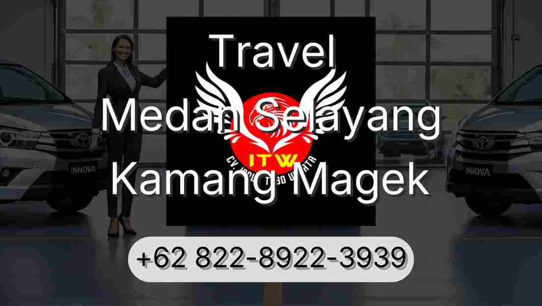 Travel Medan Selayang Kamang Magek
