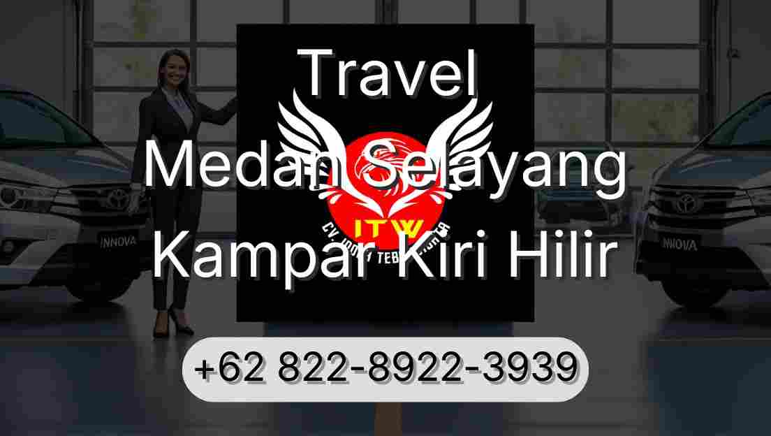 Travel Medan Selayang Kampar Kiri Hilir