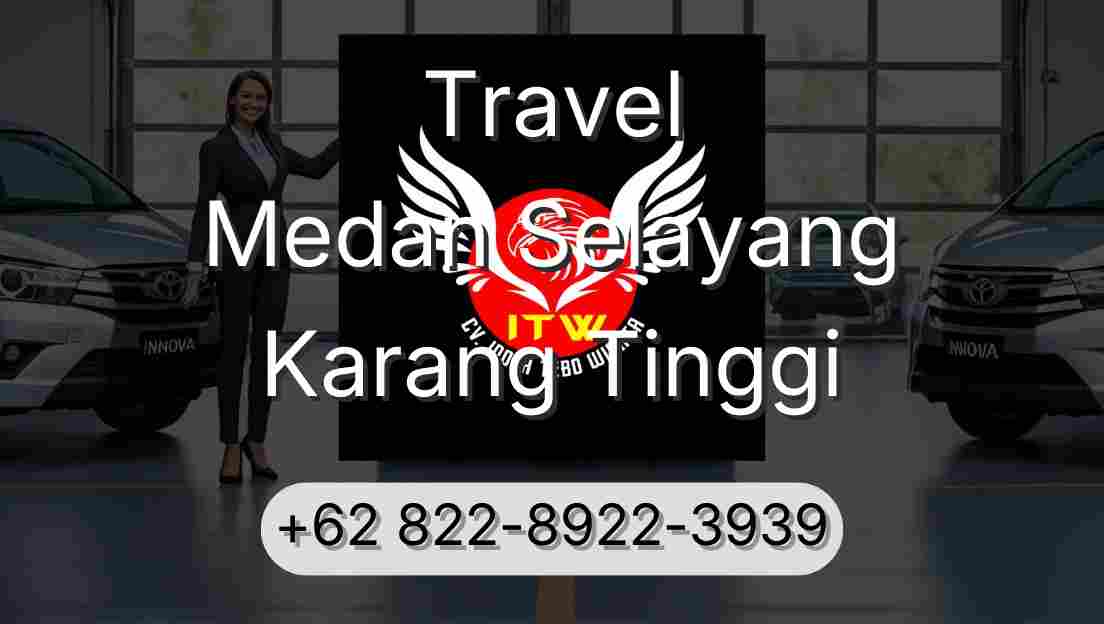 Travel Medan Selayang Karang Tinggi