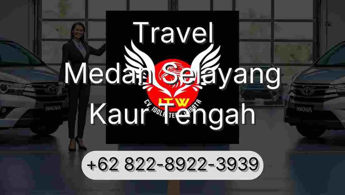 Travel Medan Selayang Kaur Tengah