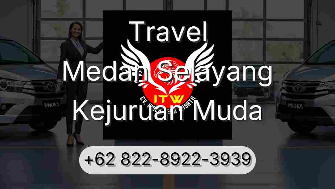 Travel Medan Selayang Kejuruan Muda