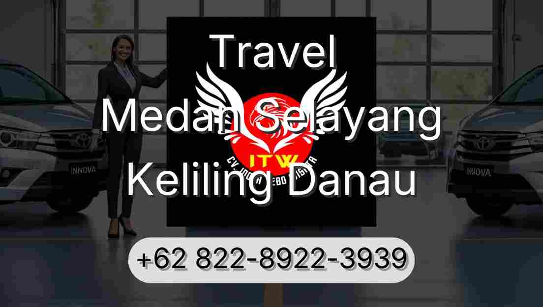 Travel Medan Selayang Keliling Danau