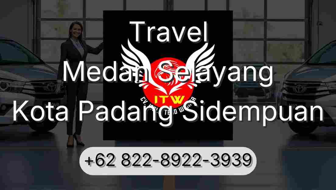 Travel Medan Selayang Kota Padang Sidempuan