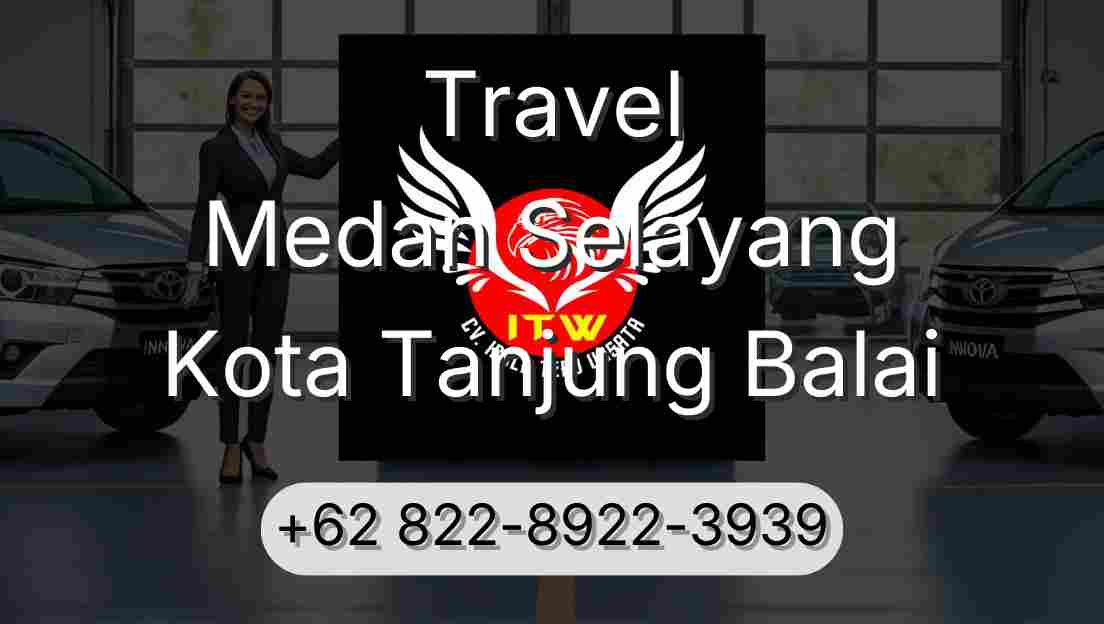 Travel Medan Selayang Kota Tanjung Balai