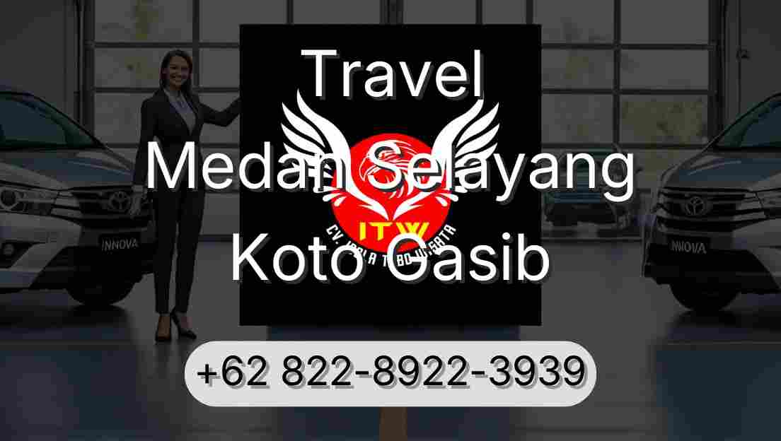 Travel Medan Selayang Koto Gasib