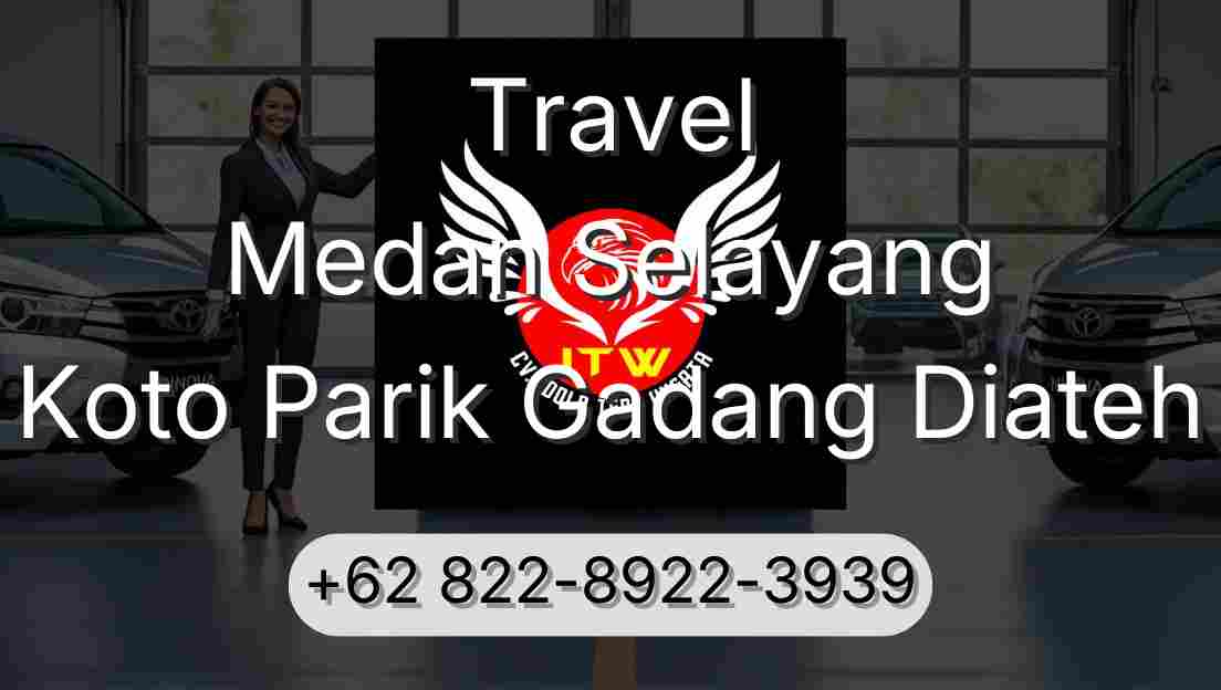 Travel Medan Selayang Koto Parik Gadang Diateh