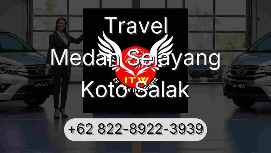 Travel Medan Selayang Koto Salak