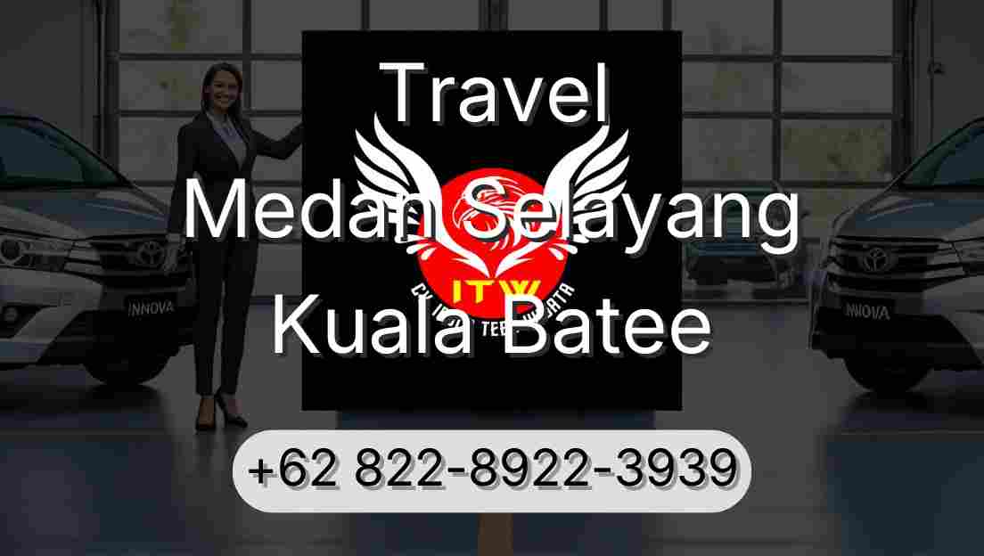 Travel Medan Selayang Kuala Batee