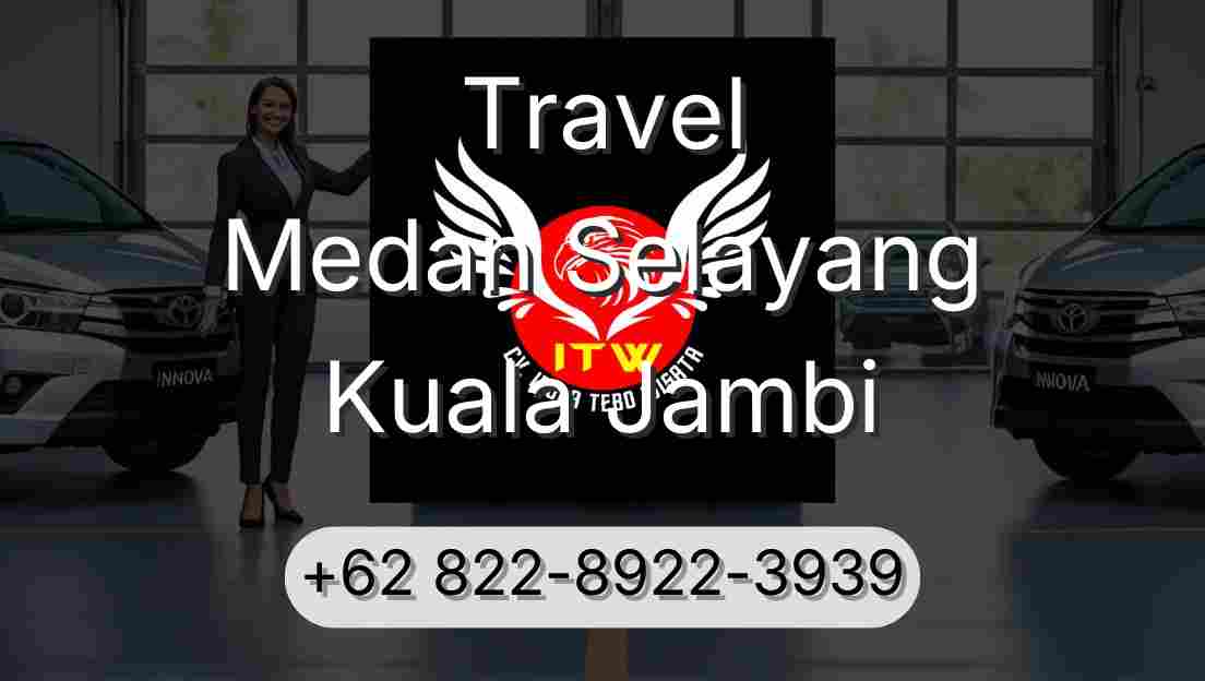 Travel Medan Selayang Kuala Jambi
