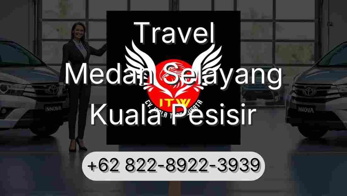 Travel Medan Selayang Kuala Pesisir