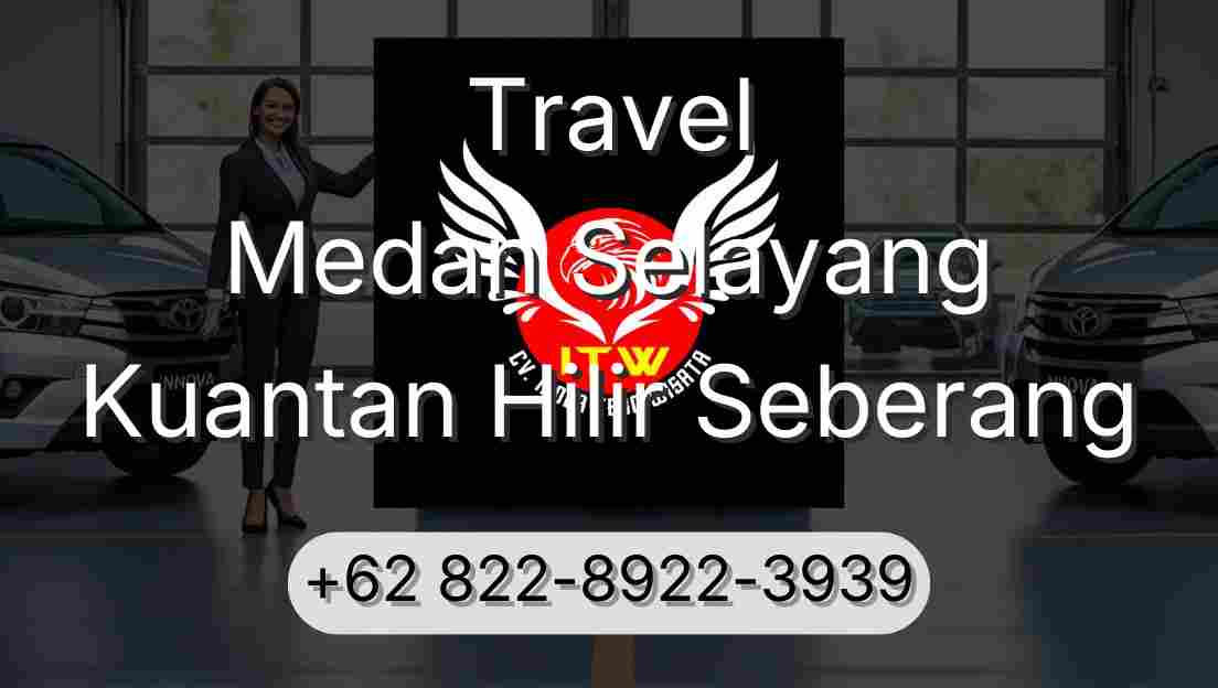 Travel Medan Selayang Kuantan Hilir Seberang