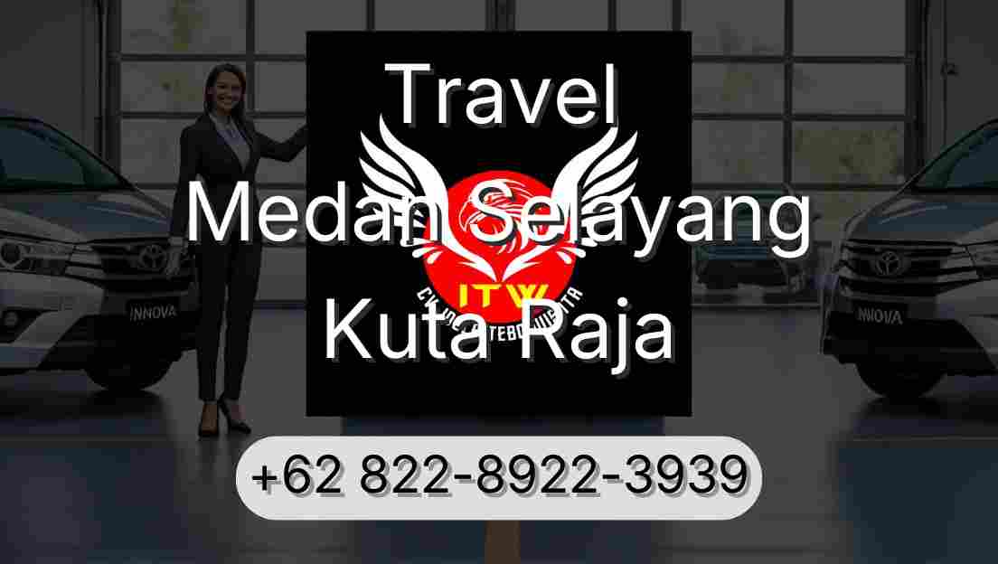 Travel Medan Selayang Kuta Raja
