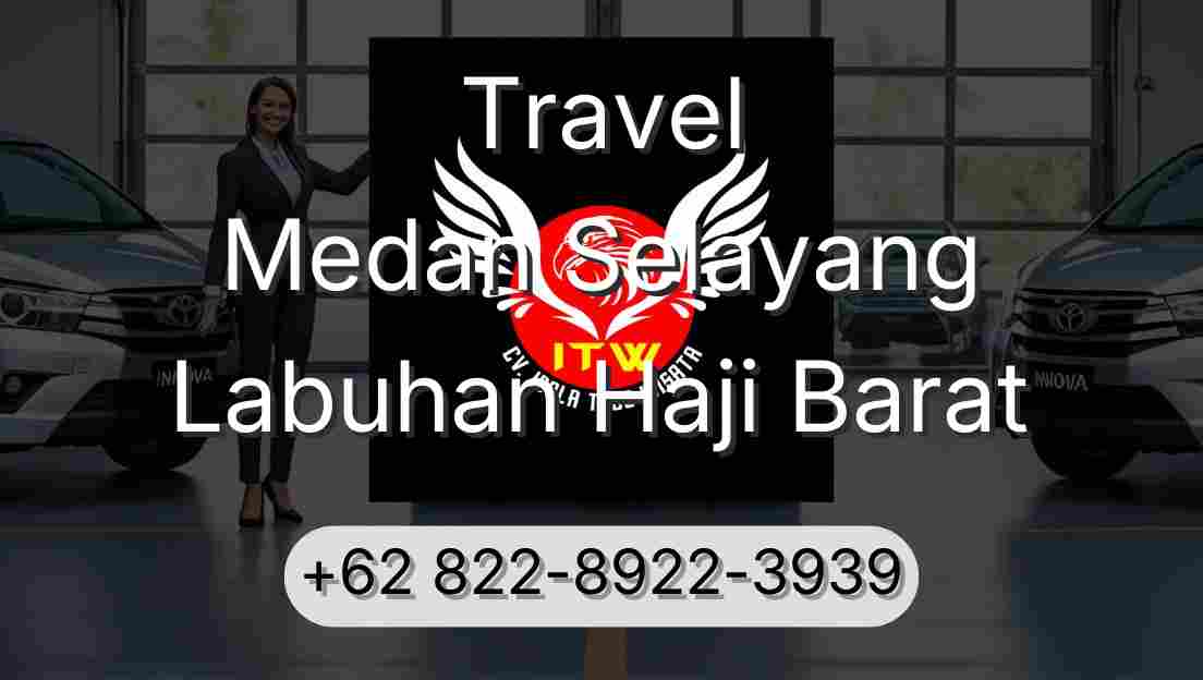 Travel Medan Selayang Labuhan Haji Barat