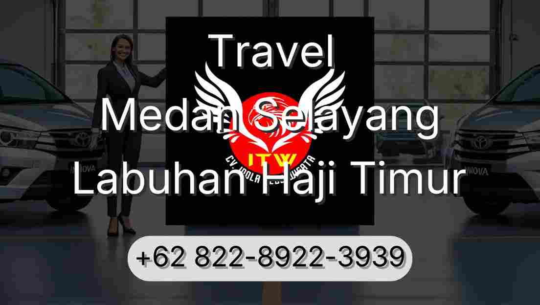 Travel Medan Selayang Labuhan Haji Timur