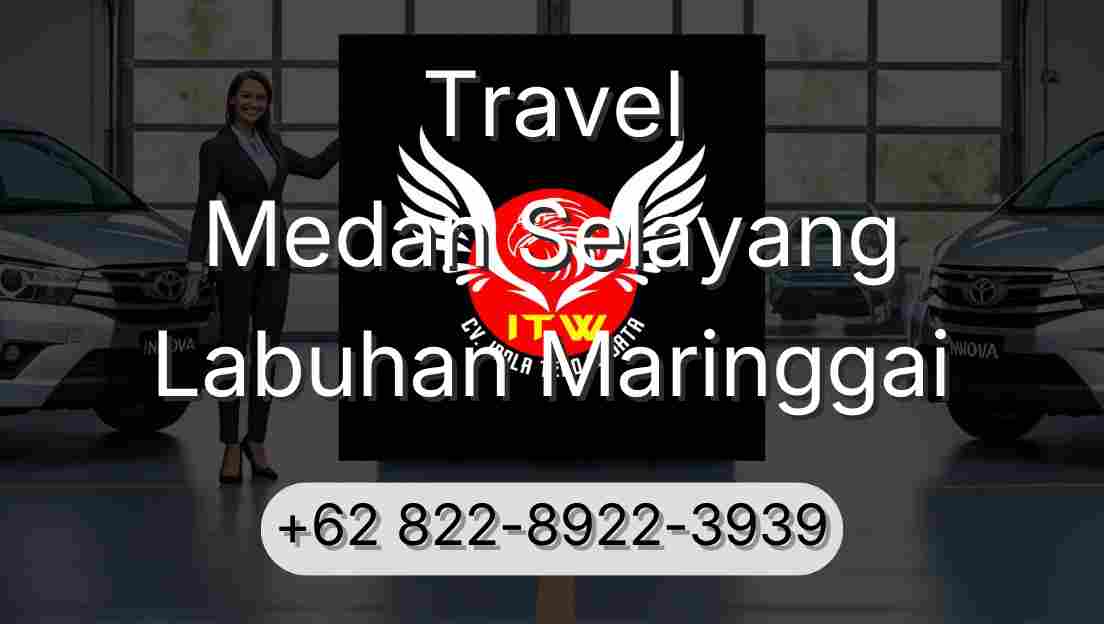 Travel Medan Selayang Labuhan Maringgai