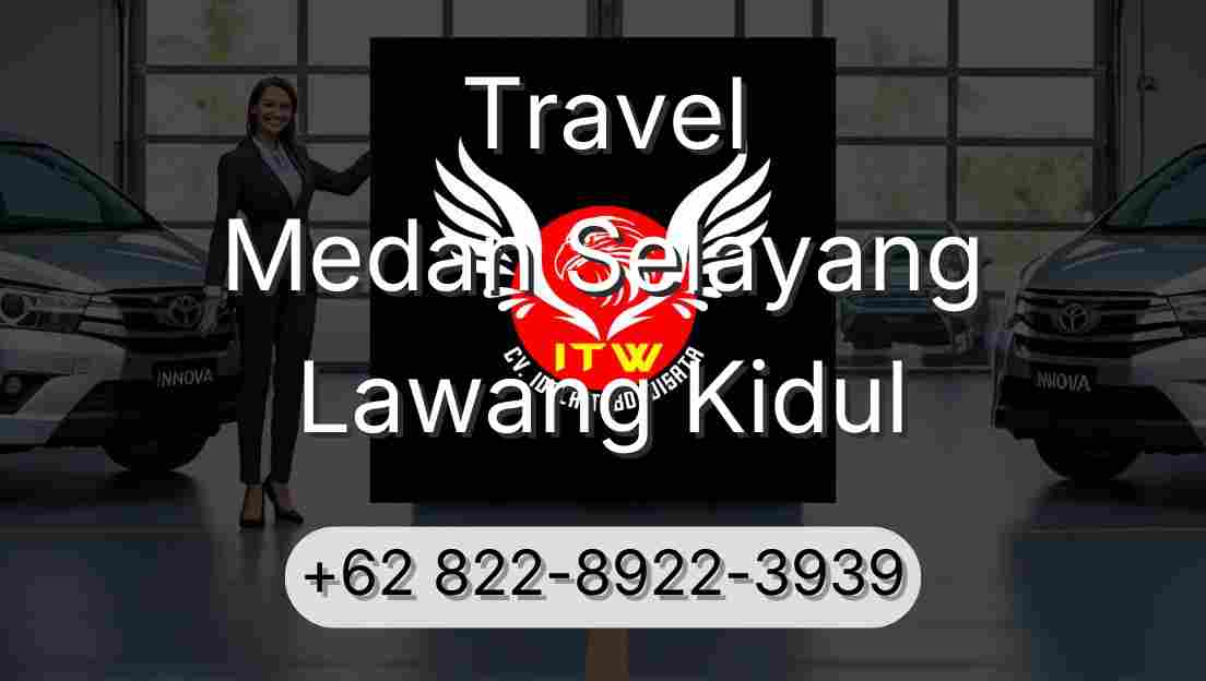 Travel Medan Selayang Lawang Kidul