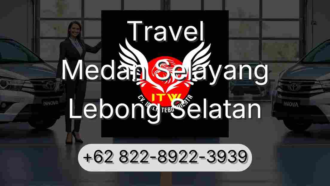 Travel Medan Selayang Lebong Selatan